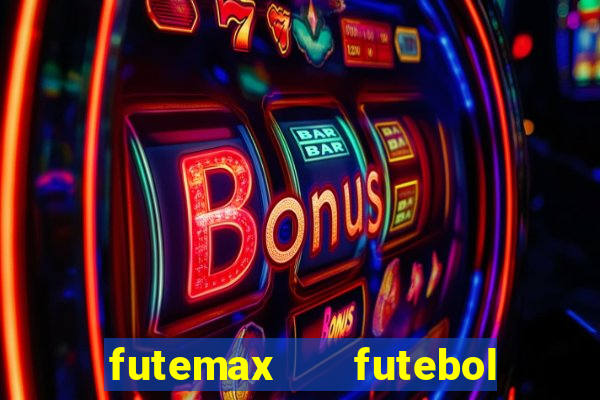 futemax   futebol ao vivo